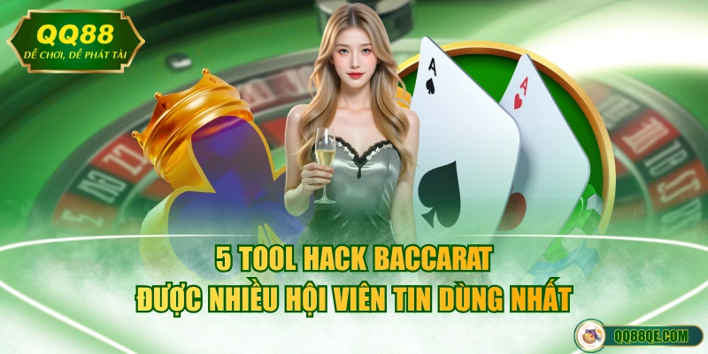 TOP 5 Tool Hack Baccarat Hiệu Quả Cao & An Toàn Nhất 2 5 tool hack Baccarat được nhiều hội viên tin dùng nhất