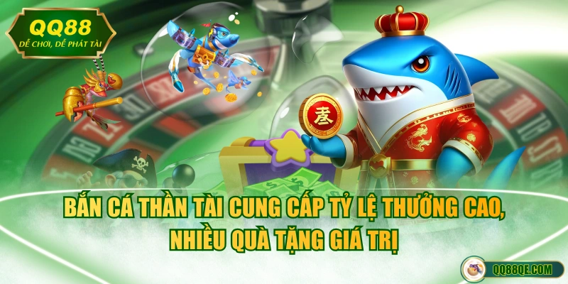 Game Bắn Cá Thần Tài Đứng Đầu Bảng Xếp Hạng Với Tỷ Lệ 1:1 2 Bắn cá Thần Tài cung cấp tỷ lệ thưởng cao, nhiều quà tặng giá trị