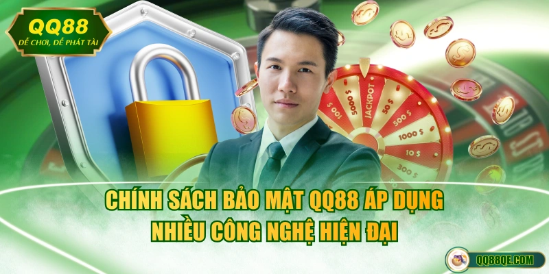 Chính Sách Bảo Mật 1 Chính sách bảo mật QQ88 áp dụng nhiều công nghệ hiện đại
