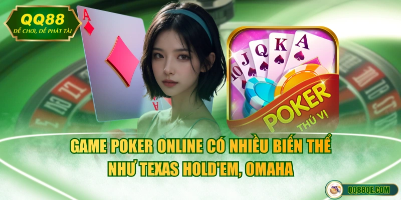 Trải Nghiệm Game Poker Online Tiện Lợi Và Bảo Mật 100% 2 Game Poker online có nhiều biến thể như Texas Hold'em, Omaha