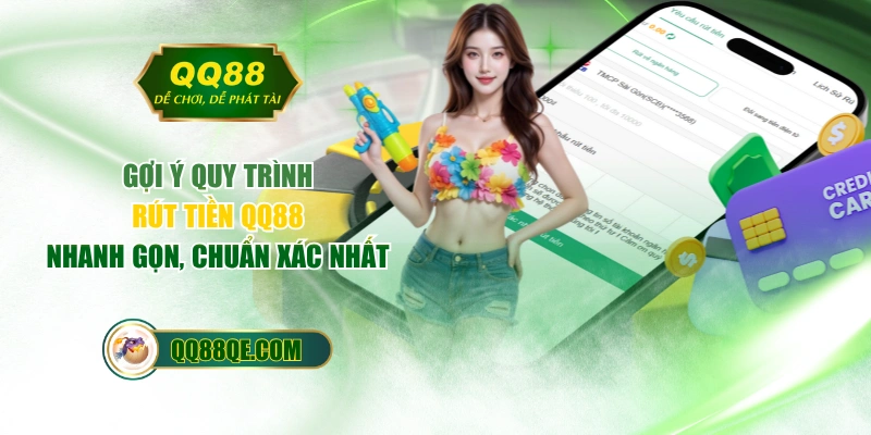 Rút Tiền QQ88 - Chi Tiết Quy Trình Nhanh Gọn, Chuẩn Xác 2026 1 Gợi Ý Quy Trình Rút Tiền QQ88 Nhanh Gọn, Chuẩn Xác Nhất