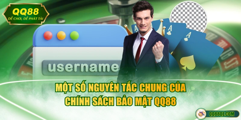 Chính Sách Bảo Mật 2 Một số nguyên tắc chung của chính sách bảo mật QQ88