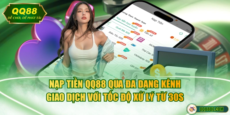 Nạp Tiền QQ88 - Hướng Dẫn 3 Cách Thuận Tiện, An Toàn 2026 2 Nạp tiền QQ88 qua đa dạng kênh giao dịch với tốc độ xử lý từ 30s