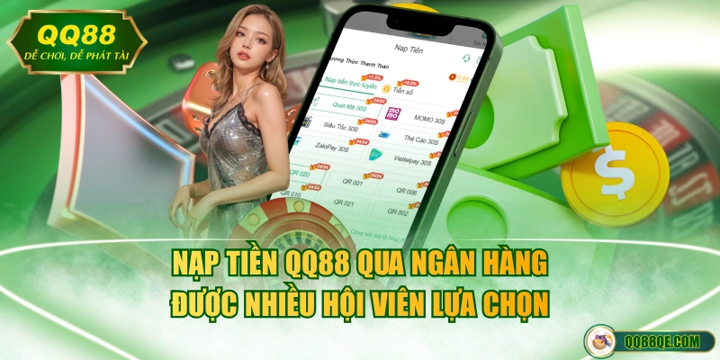 Nạp Tiền QQ88 - Hướng Dẫn 3 Cách Thuận Tiện, An Toàn 2026 3 Nạp tiền QQ88 qua ngân hàng được nhiều hội viên lựa chọn