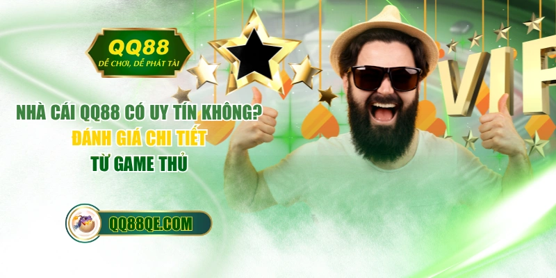 Nhà Cái QQ88 Có Uy Tín Không? Đánh Giá Chi Tiết Từ Game Thủ 1 Nhà Cái QQ88 Có Uy Tín Không? Đánh Giá Chi Tiết Từ Game Thủ
