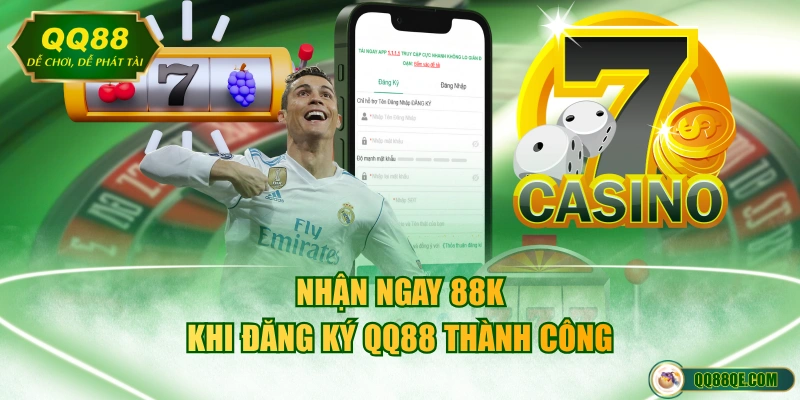 Đăng Ký QQ88 Thành Công Nhận Ngay 88K Và Ưu Đãi Nạp Đầu 100% 4 Nhận ngay 88K khi đăng ký QQ88 thành công