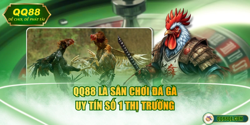 Đá Gà Cựa Sắt - Mãn Nhãn Con Mắt Với Những Trận Đấu Rực Lửa 4 QQ88 là sân chơi đá gà uy tín số 1 thị trường