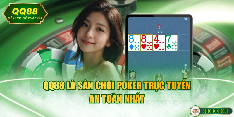 Trải Nghiệm Game Poker Online Tiện Lợi Và Bảo Mật 100% 4 QQ88 là sân chơi Poker trực tuyến an toàn nhất